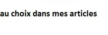 au choix dans mes produits, Inconnue