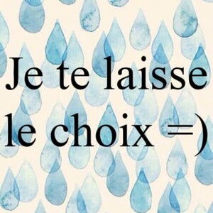 Tu as le choix !