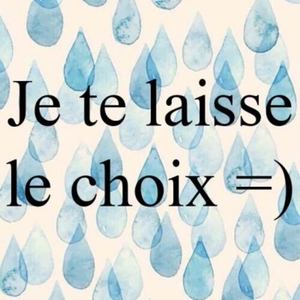 Tu as le choix !