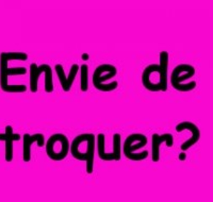 Envie de troquer?