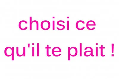 choisi ce qu'il te plait, Inconnue